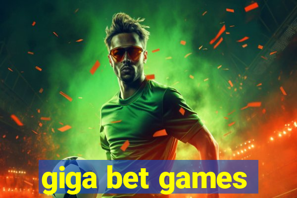 giga bet games